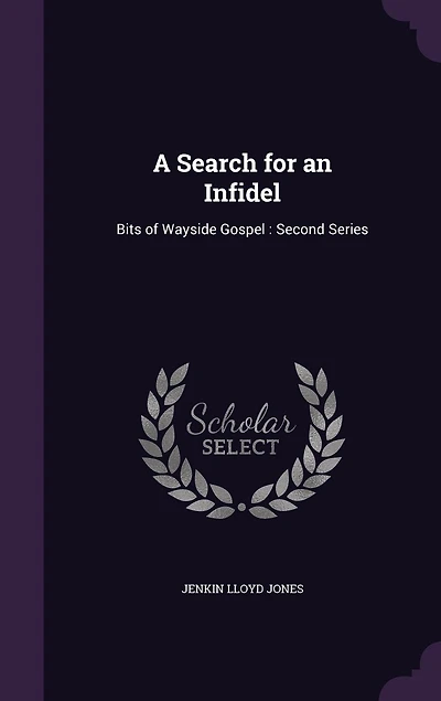 A Search for an Infidel: Bits of Wayside Gospel: Second Series