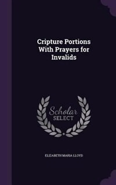 Cripture Portions With Prayers for Invalids