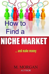 How to Find a Niche Market...And Make Money