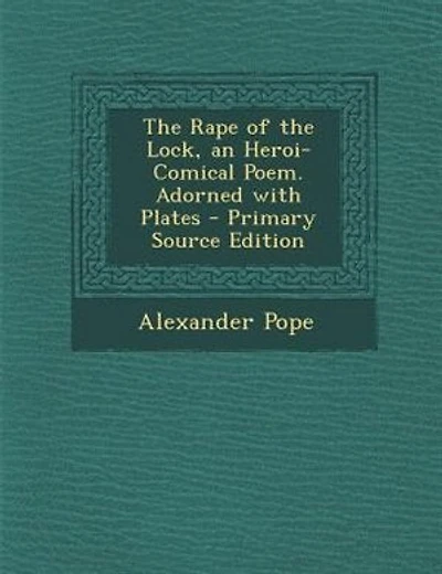 The Rape of the Lock, an Heroi-Comical Poem. Adorned with Plates - Primary Source Edition