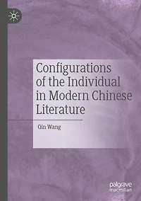 Configurations of the Individual in Modern Chinese Literature