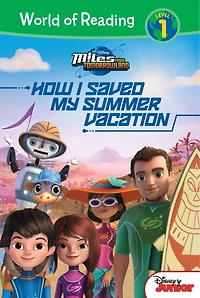 Miles from Tomorrowland: How I Saved My Summer Vacation: How I Saved My Summer Vacation