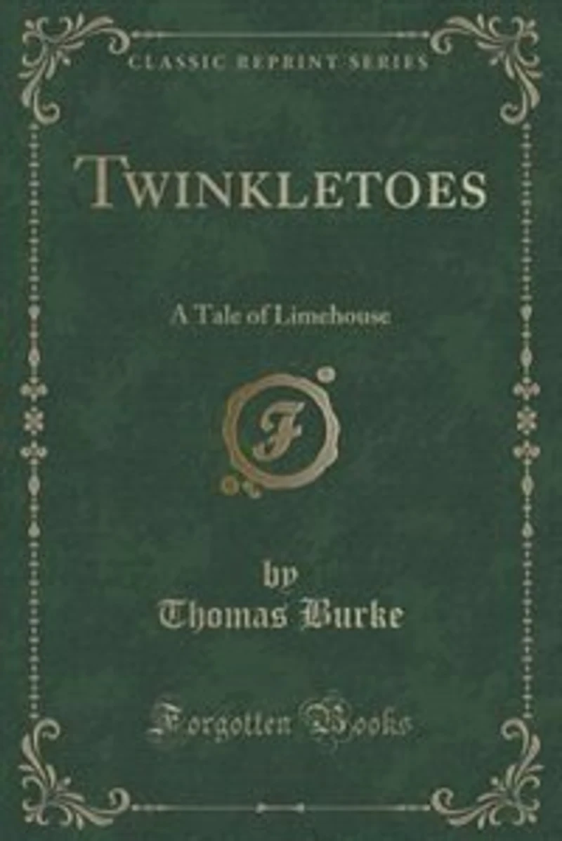 Twinkletoes: A Tale of Limehouse (Classic Reprint)