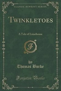 Twinkletoes: A Tale of Limehouse (Classic Reprint)