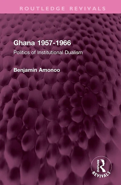 Ghana 1957-1966: Politics of Institutional Dualism