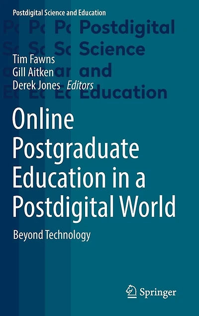 Online Postgraduate Education a Postdigital World: Beyond Technology