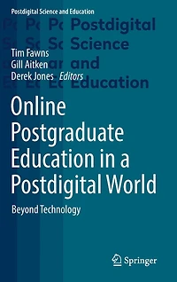 Online Postgraduate Education a Postdigital World: Beyond Technology