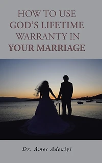 How to Use God's Lifetime Warranty Your Marriage