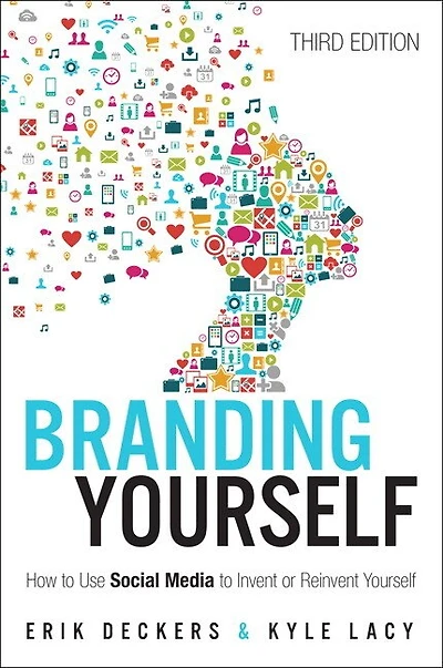 Branding Yourself: How To Use Social Media To Invent Or Reinvent Yourself
