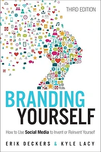Branding Yourself: How To Use Social Media To Invent Or Reinvent Yourself