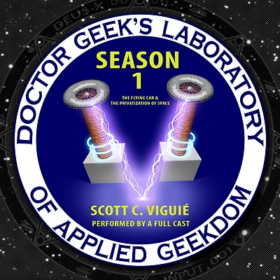 Doctor Geek’s Laboratory, Season 1: the Flying Car and Privatization of Space