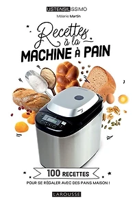 recettes à la machine pain: 100 pour se régaler avec des pains maison !