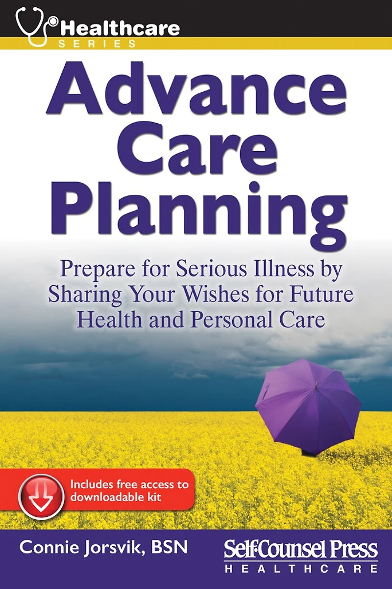 Advance Care Planning: Prepare For Serious Illness By Sharing Your Wishes For Future Health And Personal Care