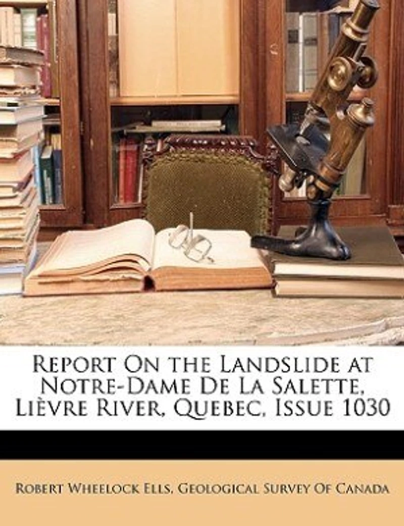 Report On the Landslide at Notre-Dame De La Salette, Lièvre River, Quebec, Issue 1030