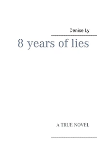 8 years of lies: A True Novel