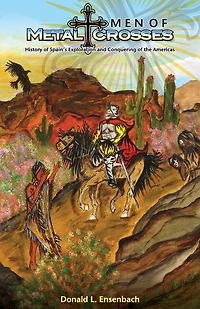 Men of Metal and Crosses: History Spain's Exploration Conquering Mexico