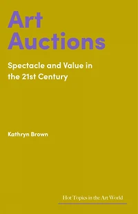 Art Auctions: Spectacle and Value the 21st Century