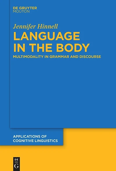 Language in the Body: Multimodality in Grammar and Discourse