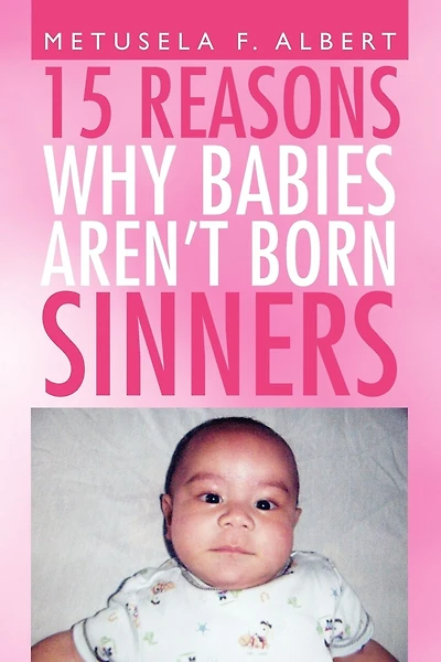 15 Reasons Why Babies Aren't Born Sinners