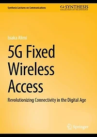 5G Fixed Wireless Access: Revolutionizing Connectivity the Digital Age