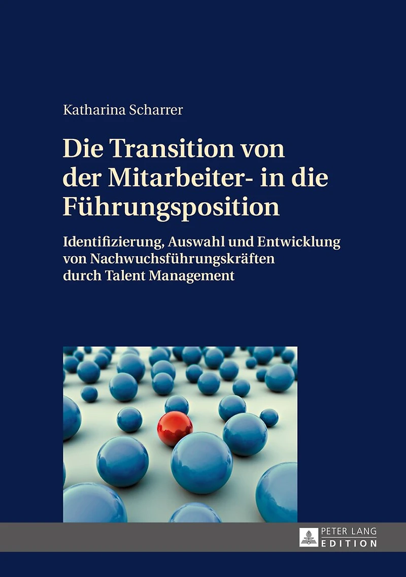 die Transition von der Mitarbeiter- Fuehrungsposition: Identifizierung, Auswahl und Entwicklung Nachwuchsfuehrungskraeften durch Talent Management