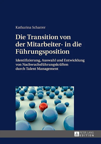 die Transition von der Mitarbeiter- Fuehrungsposition: Identifizierung, Auswahl und Entwicklung Nachwuchsfuehrungskraeften durch Talent Management