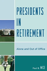 Presidents Retirement: Alone and Out of the Office