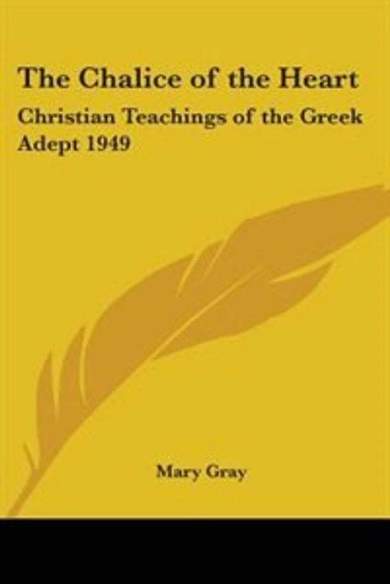 The Chalice of the Heart: Christian Teachings of the Greek Adept 1949