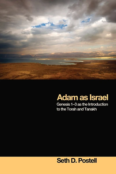 Adam as Israel: Genesis 1-3 the Introduction to Torah and Tanakh
