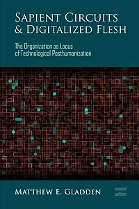 Sapient Circuits and Digitalized Flesh: The Organization as Locus of Technological Posthumanization