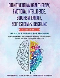 Cognitive Behavioral Therapy, Emotional Intelligence, Buddhism, Empath, Self-Esteem & Discipline: Overcome Anxiety & Depression, Program Your Self-image for High Self-Love, Compassion and Success
