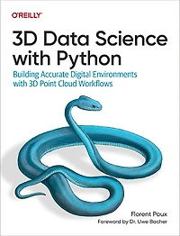 3D Data Science with Python: Building Accurate Digital Environments Point Cloud Workflows