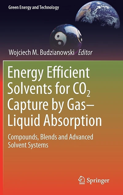 Energy Efficient Solvents For Co2 Capture By Gas-liquid Absorption: Compounds, Blends And Advanced Solvent Systems