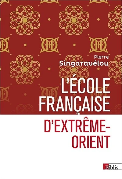 L'Ecole française d'Extrême-Orient (1898-1956) : essai d'histoire sociale et politique de la science coloniale: essai d'histoire sociale et politique de la science coloniale