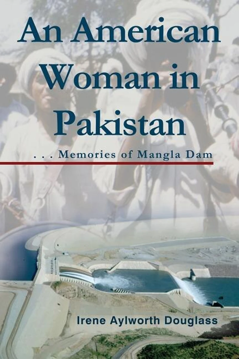 An American Woman Pakistan: Memories of Mangla Dam