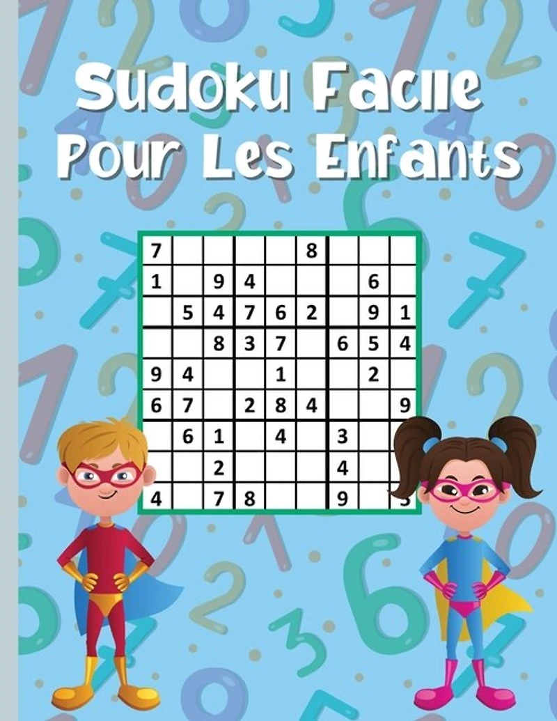 Sudoku Facile Pour Les Enfants: 300 Énigmes De Sudoku Pour Enfants Intelligents 9x9 Avec Solutions