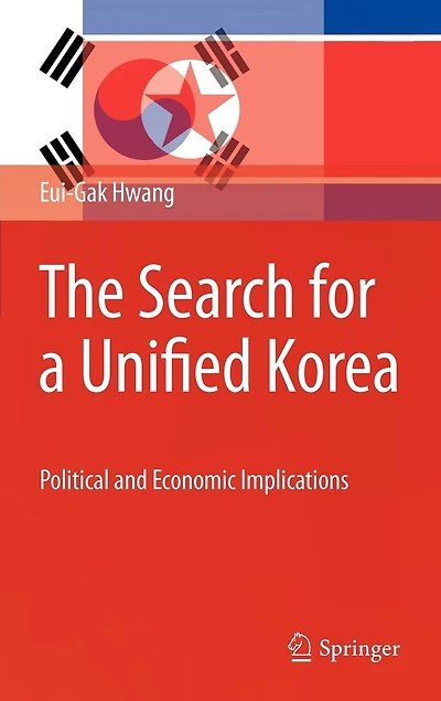 The Search for a Unified Korea: Political and Economic Implications
