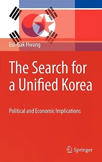 The Search for a Unified Korea: Political and Economic Implications