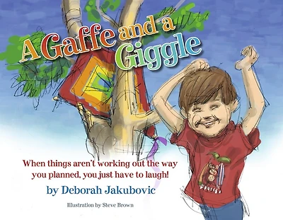 A Gaffe and a Giggle: When Things Aren't Working Out the Way You Planned, You Just Have to Laugh!