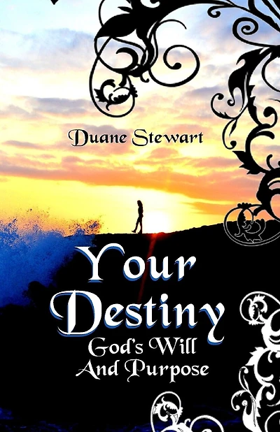 Your Destiny: God's Will And Purpose