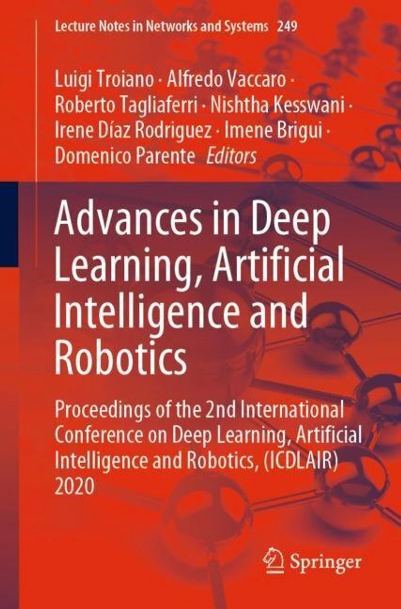 Advances Deep Learning, Artificial Intelligence and Robotics: Proceedings of the 2nd International Conference on Robotics, (ICDLAIR) 2020
