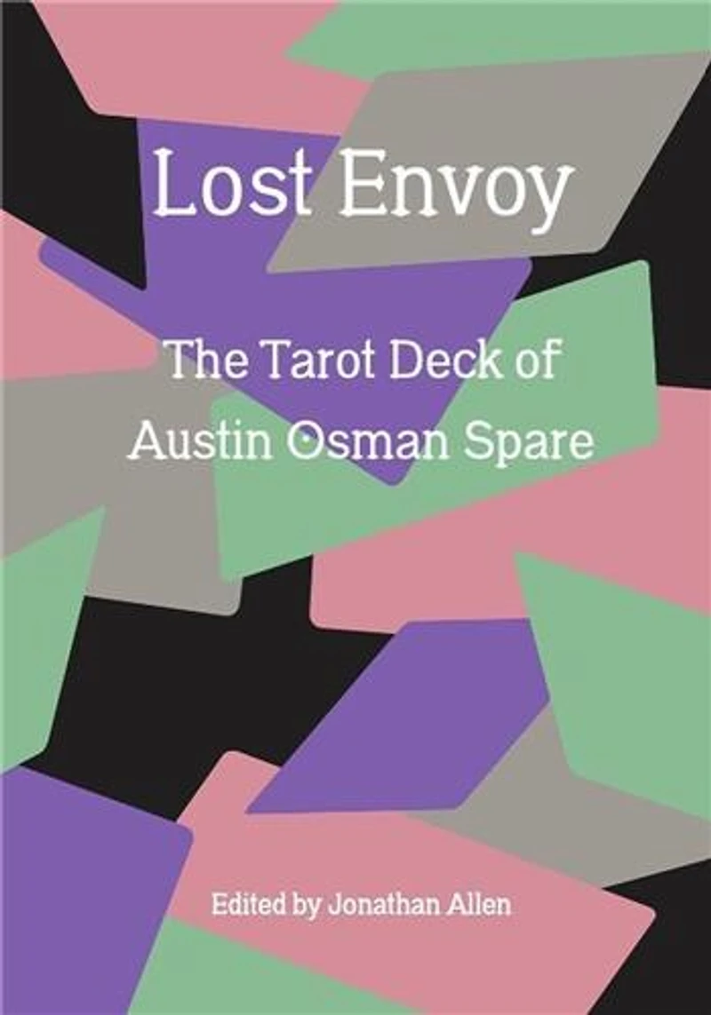 Lost Envoy, revised and updated edition: The Tarot Deck of Austin Osman Spare