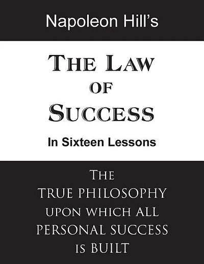 The Law Of Success: Sixteen Lessons