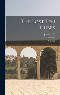 The Lost Ten Tribes: and 1882