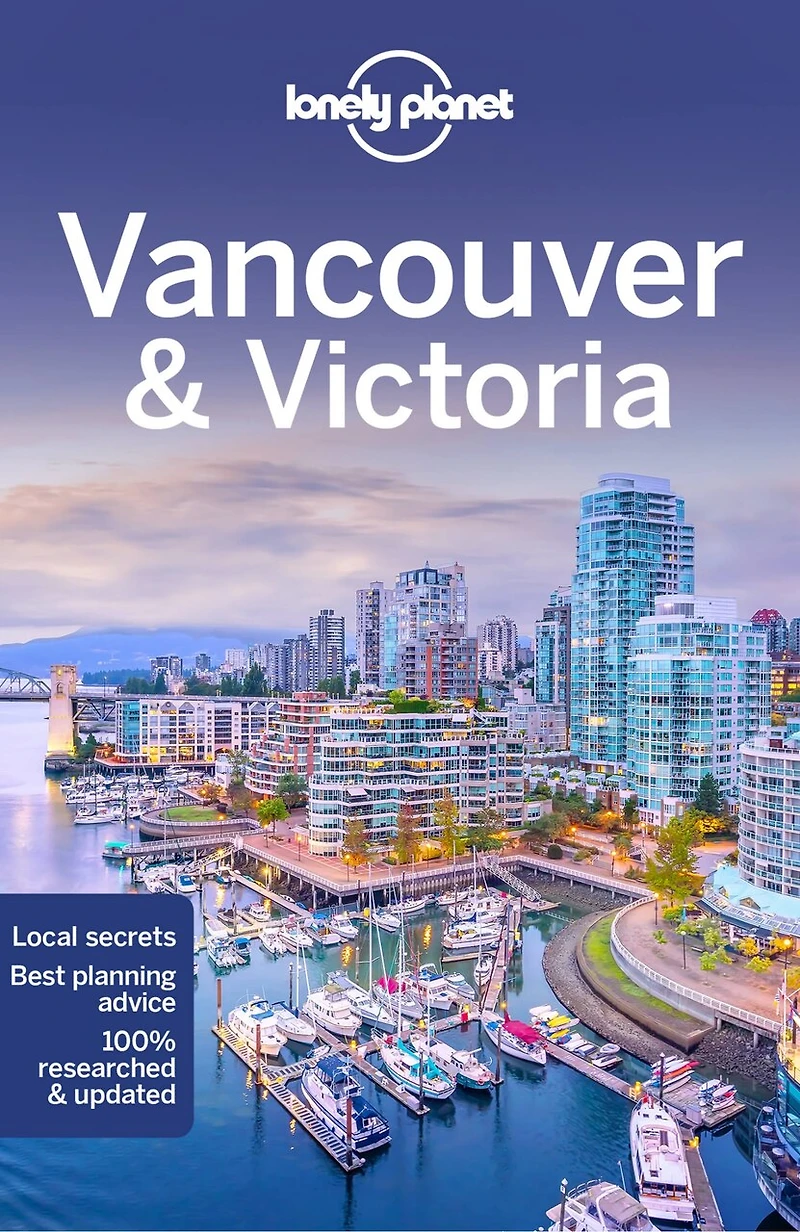 Lonely Planet Vancouver & Victoria 9 9th Ed.: Plan the Trip of a Lifetime, Detailed Itineraries Maps, Insider Tips, Covers West End, Gastown, Chinatown and more