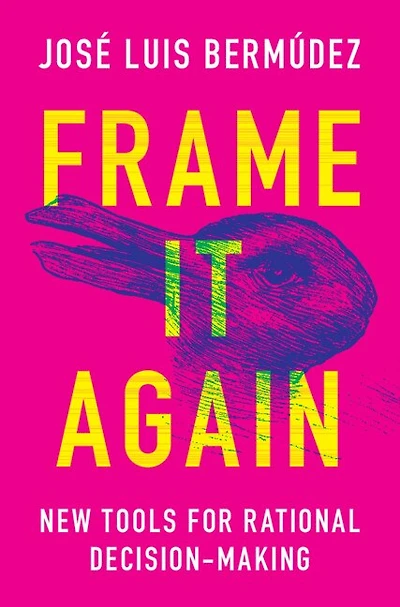 Frame It Again: New Tools For Rational Decision-making