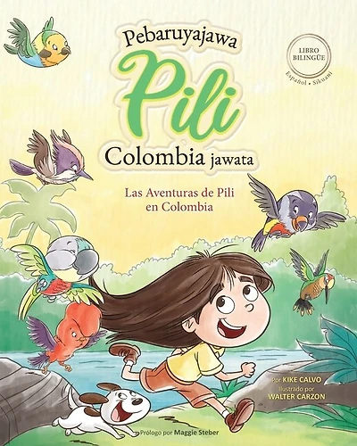 Las Aventuras de Pili en Colombia ( Español - Sikuani ) Lenguas Indígenas de América Latina: The Adventures of Pili ( Liwaisibaxuto: Wowai jumeta- Wa jumeta )
