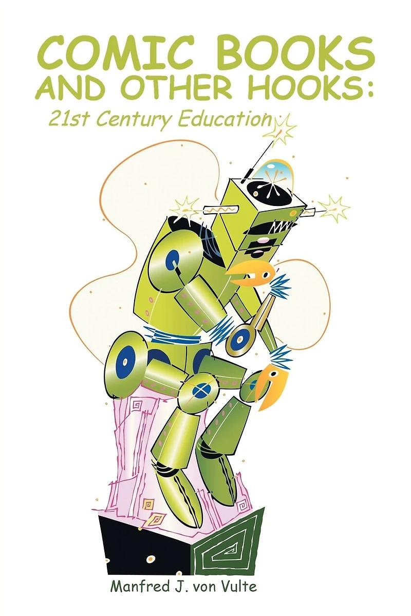 Comic Books and Other Hooks: 21st Century Education