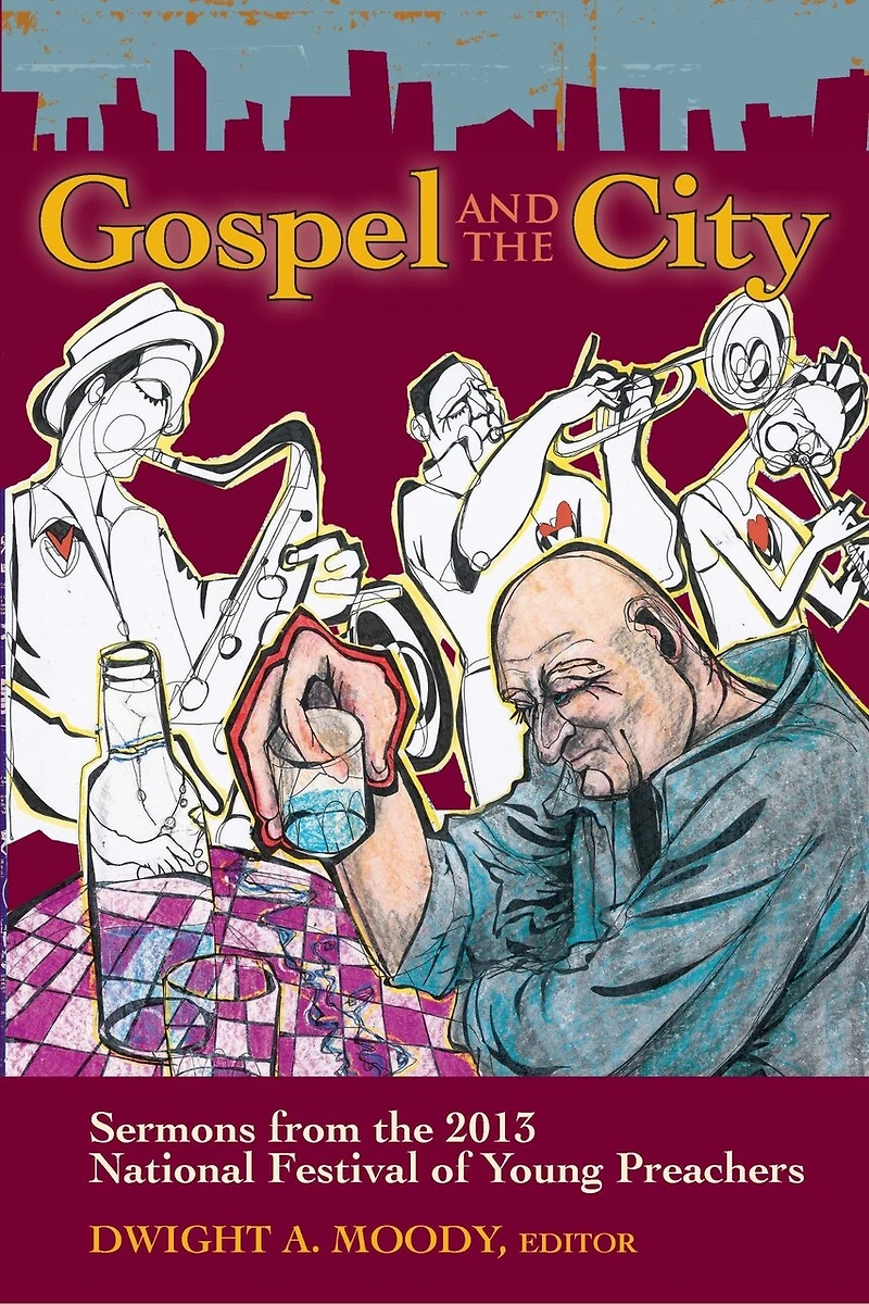 Gospel and the City: Sermons from 2013 National Festival of Young Preachers