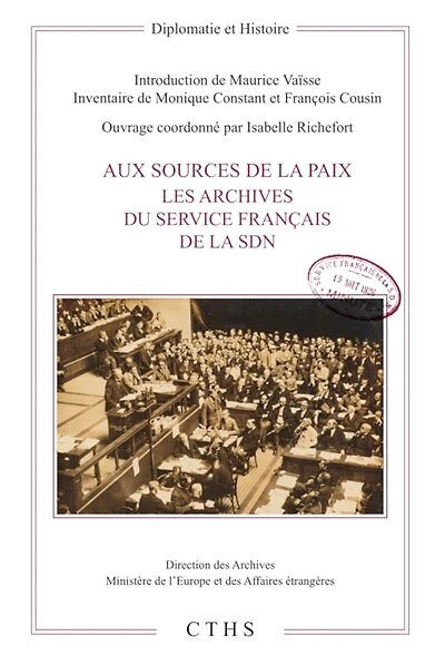 Aux sources de la paix. Les archives du service français de la SDN